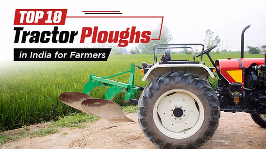 Top 10 Tractor Ploughs in India for Farmers