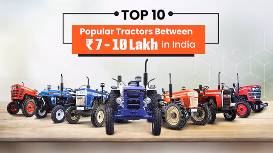 Top 10 Popular Tractors Between 7 - 10 Lakh in India