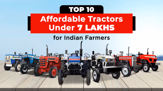 Top 10 Affordable Tractors Under 7 Lakhs for Indian Farmers