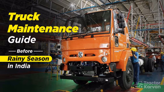 Truck Maintenance Guide Before Rainy Season in India