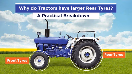 Why do Tractors have larger Rear Tyres? - A Practical Breakdown