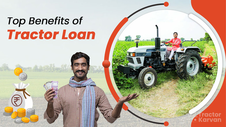 Top Benefits of Taking Tractor Loan in India for Farmers Article
